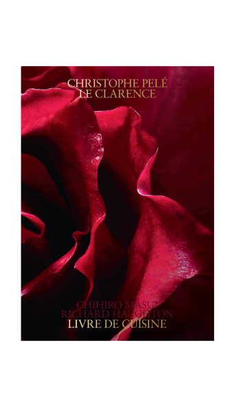 Christophe Pelé Le Clarence - Livre de Cuisine 