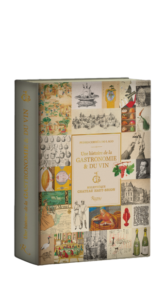 Une histoire de la gastronomie et du vin, Bibliothèque Château Haut-Brion, Pedro Corrêa do Lago - Version Française Deluxe 